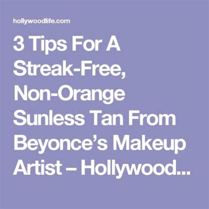 3 Tips For A Streak-Free, Non-Orange Sunless Tan From Beyonce’s Makeup Artist