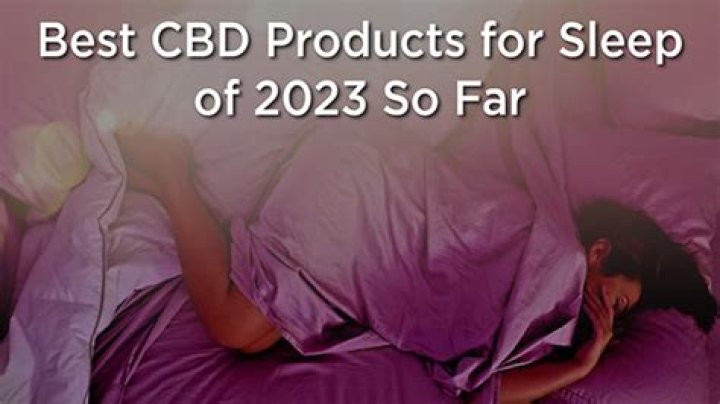 Best CBD Products for Sleep of 2023 So Far
