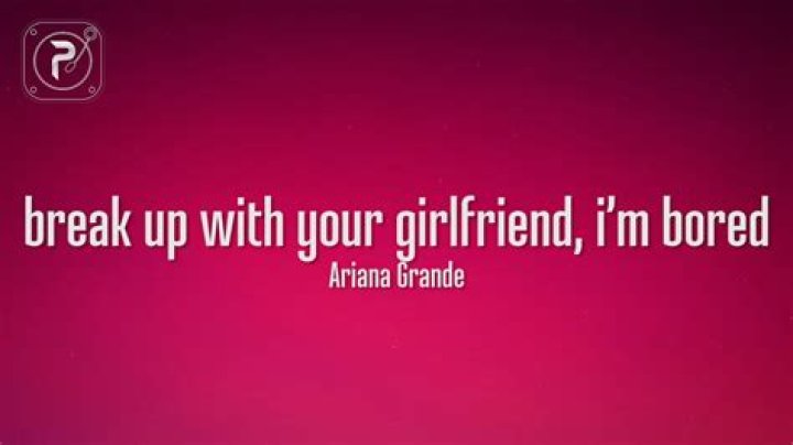 ‘break up with your girlfriend, i’m bored’ Music Video — PICS