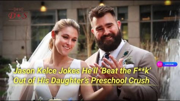 Jason Kelce Jokes He’ll ‘Beat the F**k’ Out of His Daughter’s Preschool Crush